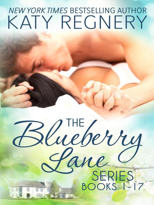 Title details for The Blueberry Lane Series (Books 1-17) by Katy Regnery - Available